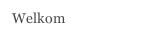 Welkom